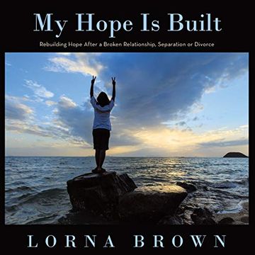portada My Hope is Built: Rebuilding Hope After a Broken Relationship, Separation or Divorce (en Inglés)