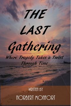 portada The Last Gathering: Where Tragedy Takes a Twist Through Time (en Inglés)