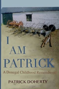 portada I Am Patrick: A Donegal Childhood Remembered (en Inglés)