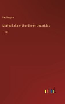 portada Methodik des erdkundlichen Unterrichts: 1. Teil (en Alemán)