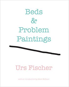 portada Urs Fischer: Beds & Problem Paintings (en Inglés)