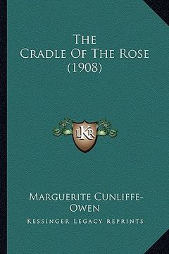 portada the cradle of the rose (1908) the cradle of the rose (1908)