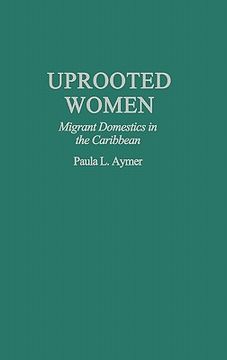 portada uprooted women: migrant domestics in the caribbean (en Inglés)