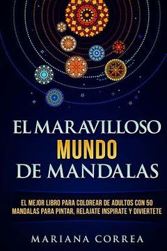 portada EL MARAVILLOSO MUNDO De MANDALAS: EL MEJOR LIBRO PARA COLOREAR DE ADULTOS CON 50 MANDALAS PARA PINTAR, RELAJATE INSPIRATE y DIVIERTETE