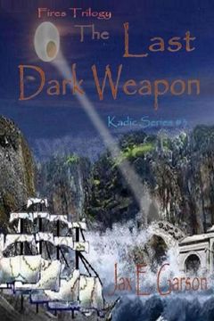 portada The Last Dark Weapon: Fires Trilogy: Volume 3 (Kadic Series)