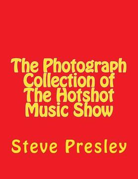 portada The Photograph Collection of The Hotshot Music Show (in English)