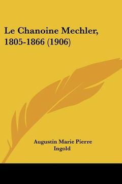 portada Le Chanoine Mechler, 1805-1866 (1906) (in French)