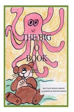 portada The Big O Book: Part of the Big A-B-C Book series with words starting with the letter O or have the letter O in them (in English)