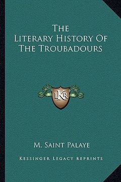 portada the literary history of the troubadours (en Inglés)
