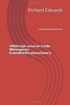 portada Vbscript Source Code Winmgmts Execnotificationquery: __Instancemodificationevent (en Inglés)