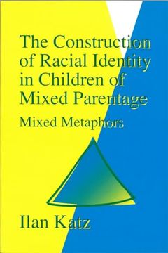 portada The Construction of Racial Identity in Children of Mixed Parentage: Mixed Metaphors (en Inglés)