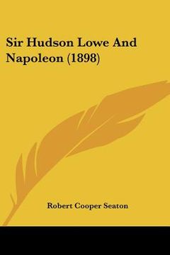 portada sir hudson lowe and napoleon (1898) (en Inglés)