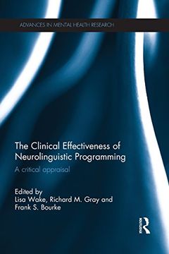 portada The Clinical Effectiveness of Neurolinguistic Programming: A Critical Appraisal (Advances in Mental Health Research)