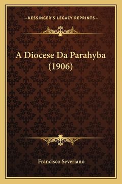 portada A Diocese Da Parahyba (1906) (en Portugués)
