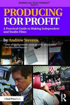 portada Producing for Profit: A Practical Guide to Making Independent and Studio Films (American Film Market Presents)
