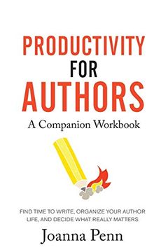portada Productivity for Authors Workbook: Find Time to Write, Organize Your Author Life, and Decide What Really Matters (en Inglés)