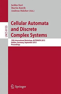 portada Cellular Automata and Discrete Complex Systems: 19th International Workshop, AUTOMATA 2013, Gießen, Germany, September 14-19, 2013, Proceedings (Lecture Notes in Computer Science)