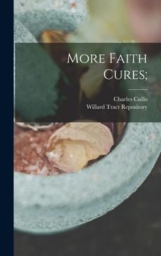 portada More Faith Cures; (en Inglés)