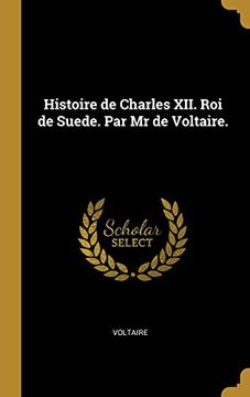 portada Histoire de Charles XII. Roi de Suede. Par MR de Voltaire. (in French)