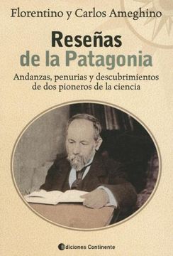 portada Resenas de la Patagonia: Andanzas, Penurias y Descubrimientos de DOS Pioneros de la Ciencia
