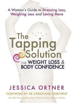 portada The Tapping Solution for Weight Loss & Body Confidence: A Woman's Guide to Stressing Less, Weighing Less and Loving More