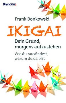 portada Ikigai. Dein Grund, Morgends Aufzustehen: Wie du Rausfindest, Warum du da Bist (en Alemán)