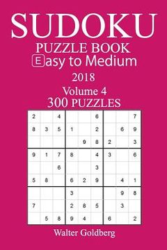 portada Easy to Medium 300 Sudoku Puzzle Book 2018 (in English)