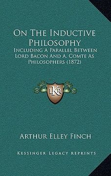 portada on the inductive philosophy: including a parallel between lord bacon and a. comte as philosophers (1872) (en Inglés)