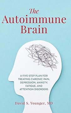 portada The Autoimmune Brain: A Five-Step Plan for Treating Chronic Pain, Depression, Anxiety, Fatigue, and Attention Disorders (en Inglés)