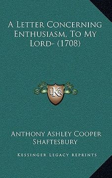 portada a letter concerning enthusiasm, to my lord- (1708) (en Inglés)