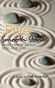 portada Five Smooth Stones: What I Know About God, for Sure (en Inglés)