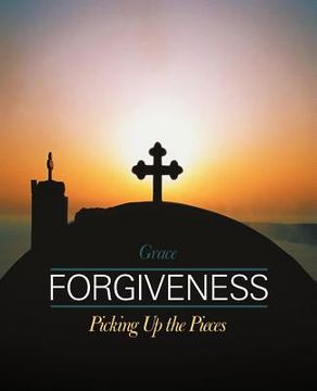 portada forgiveness: picking up the pieces (en Inglés)