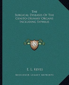 portada the surgical diseases of the genito-urinary organs including syphilis (en Inglés)