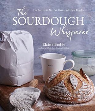 portada The Sourdough Whisperer: The Secrets to No-Fail Baking With Epic Results (en Inglés)