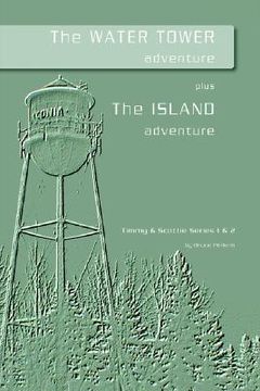 portada the water tower adventure & the island adventure (en Inglés)