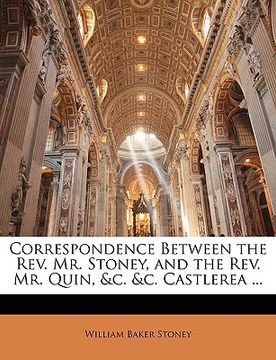 portada correspondence between the rev. mr. stoney, and the rev. mr. quin, &c. &c. castlerea ... (in English)
