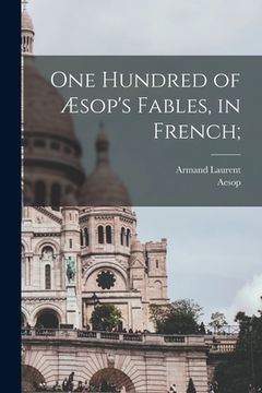 portada One hundred of Æsop's fables, in French; (en Francés)