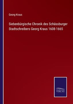 portada Siebenbürgische Chronik des Schässburger Stadtschreibers Georg Kraus 1608-1665 (in German)