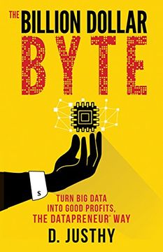 portada The Billion Dollar Byte: Turn big Data Into Good Profits, the Datapreneur way 