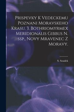 portada Prispevky K Vedeckemu Poznani Moravskeho Krasu. 3. Bothriomyrmex Meridionalis Gibbus N. Ssp., Novy Mravenec Z Moravy. (en Inglés)