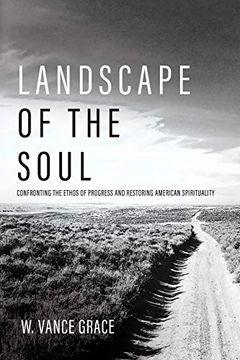 portada Landscape of the Soul: Confronting the Ethos of Progress and Restoring American Spirituality 