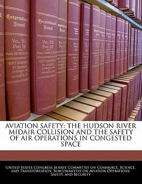 portada aviation safety: the hudson river midair collision and the safety of air operations in congested space (en Inglés)