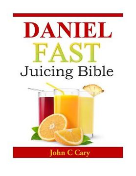 portada Daniel Fast Juicing Bible (in English)