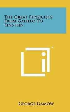 portada the great physicists from galileo to einstein (en Inglés)