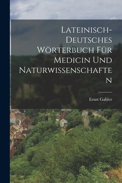 portada Lateinisch-Deutsches Wörterbuch für Medicin und Naturwissenschaften (en Inglés)