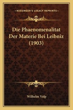 portada Die Phaenomenalitat Der Materie Bei Leibniz (1903) (en Alemán)