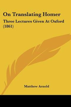 portada on translating homer: three lectures given at oxford (1861) (en Inglés)