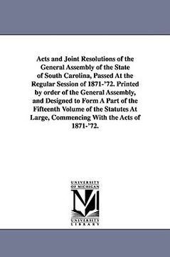 portada acts and joint resolutions of the general assembly of the state of south carolina, passed at the regular session of 1871-'72. printed by order of the (in English)