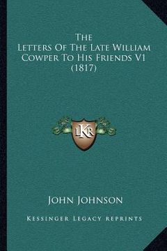portada the letters of the late william cowper to his friends v1 (1817)