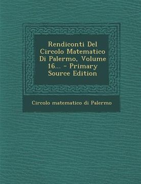 portada Rendiconti del Circolo Matematico Di Palermo, Volume 16... (in Italian)